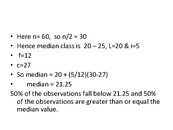  • Here n= 60, so n/2 = 30 • Hence median class is