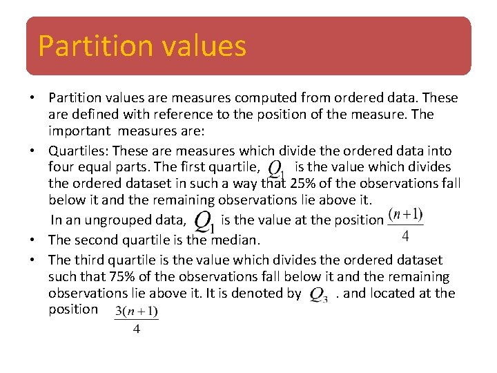 Partition values • Partition values are measures computed from ordered data. These are defined
