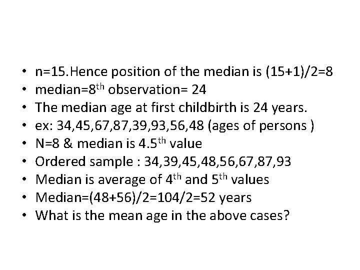  • • • n=15. Hence position of the median is (15+1)/2=8 median=8 th