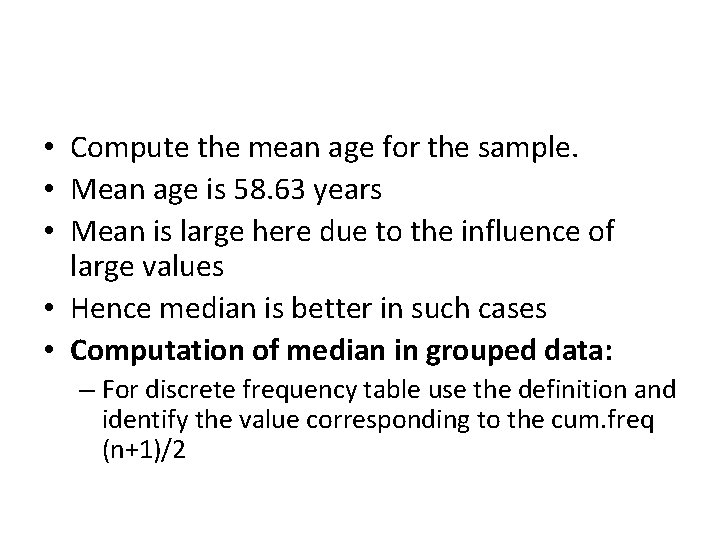  • Compute the mean age for the sample. • Mean age is 58.