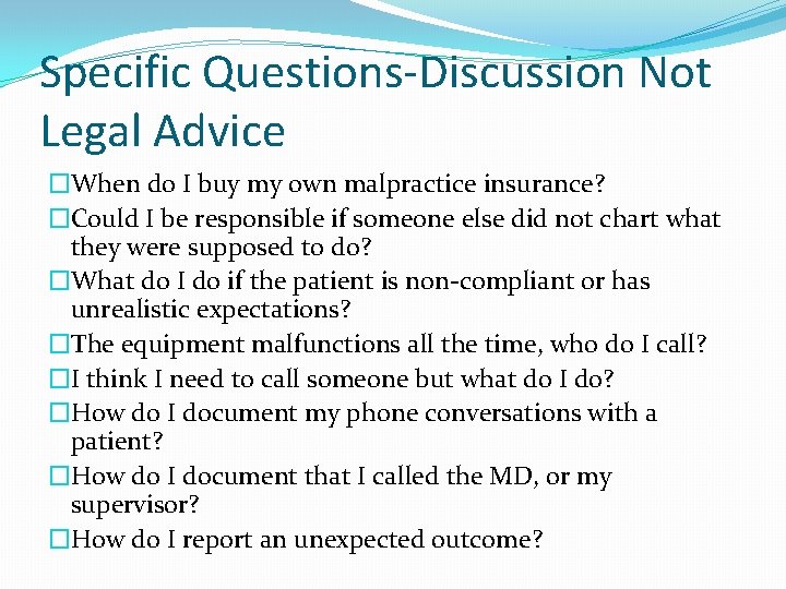 Specific Questions-Discussion Not Legal Advice �When do I buy my own malpractice insurance? �Could