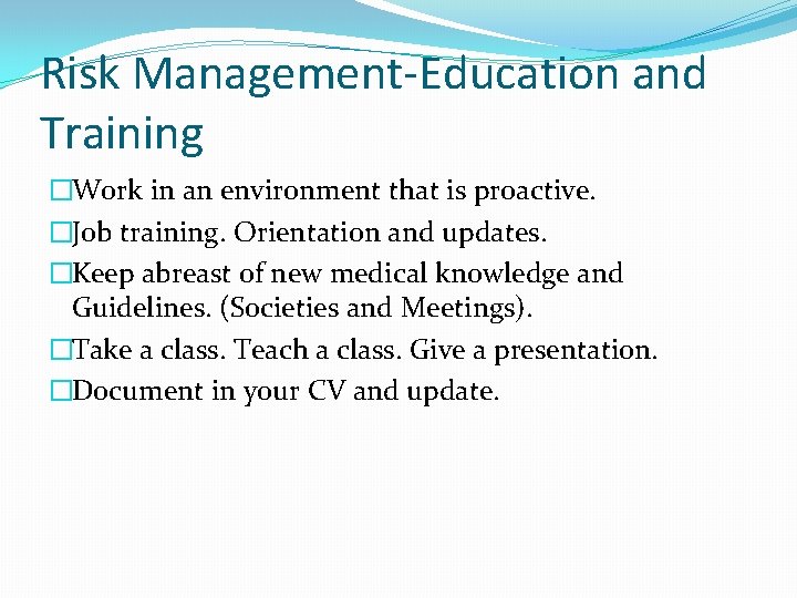 Risk Management-Education and Training �Work in an environment that is proactive. �Job training. Orientation