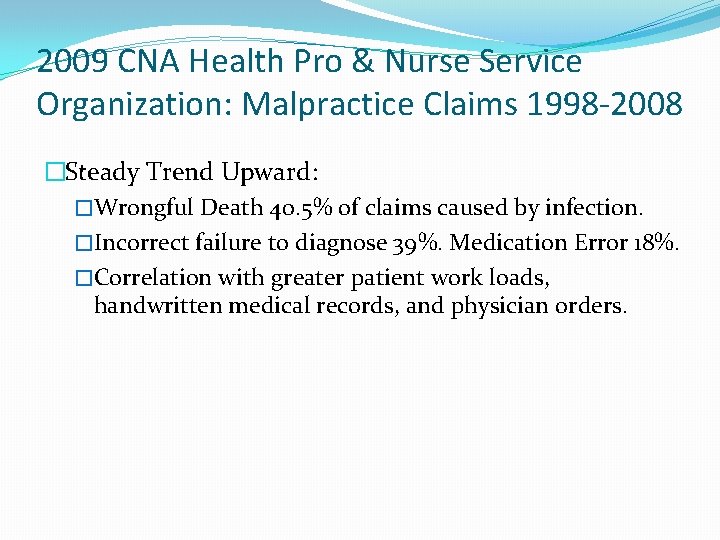 2009 CNA Health Pro & Nurse Service Organization: Malpractice Claims 1998 -2008 �Steady Trend