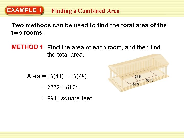EXAMPLE 1 Finding a Combined Area Two methods can be used to find the