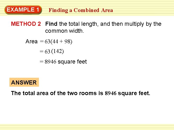 EXAMPLE 1 Finding a Combined Area METHOD 2 Find the total length, and then