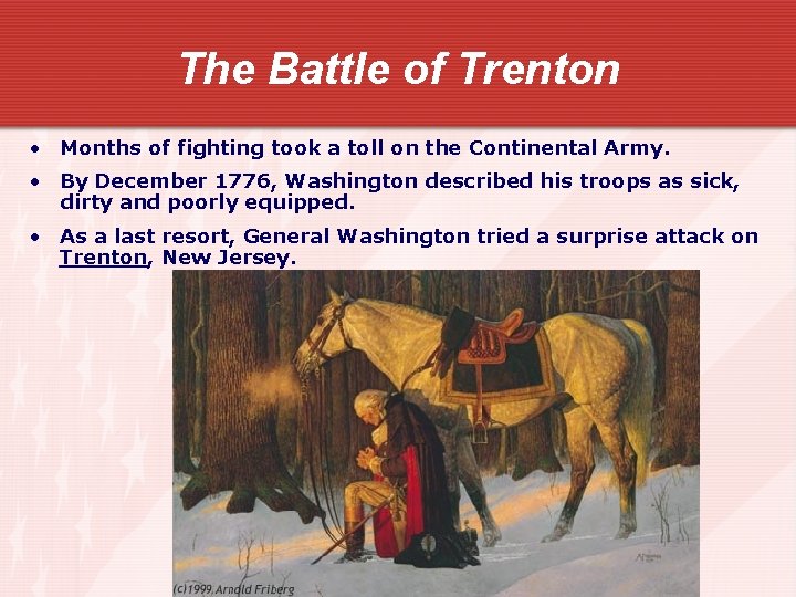 The Battle of Trenton • Months of fighting took a toll on the Continental