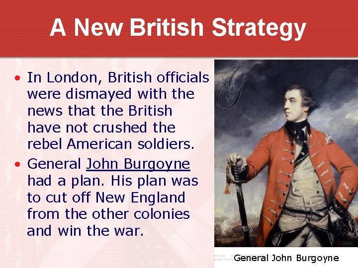 A New British Strategy • In London, British officials were dismayed with the news