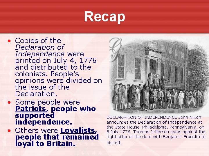 Recap • Copies of the Declaration of Independence were printed on July 4, 1776