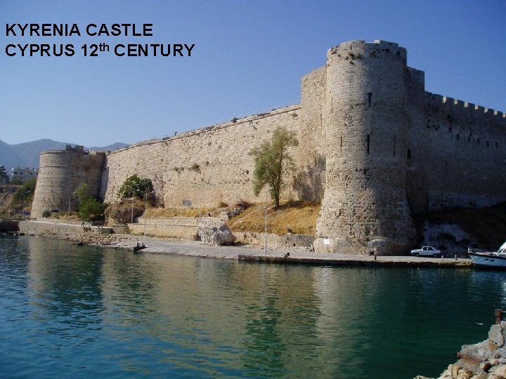 KYRENIA CASTLE CYPRUS 12 th CENTURY 