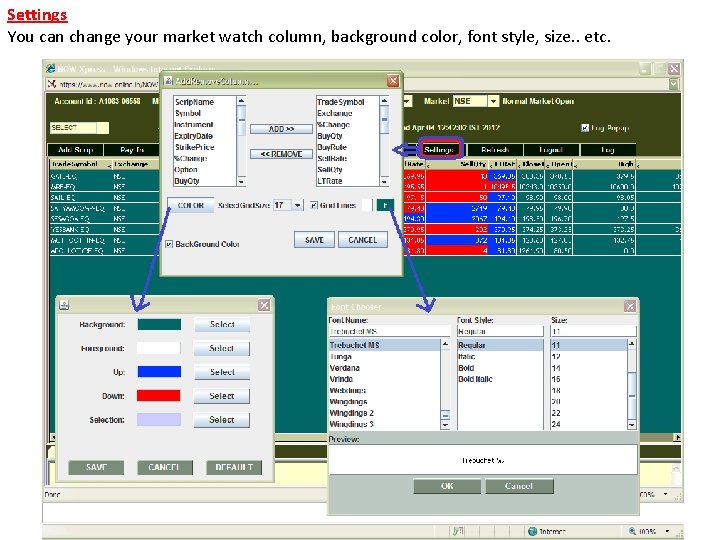 Settings You can change your market watch column, background color, font style, size. .