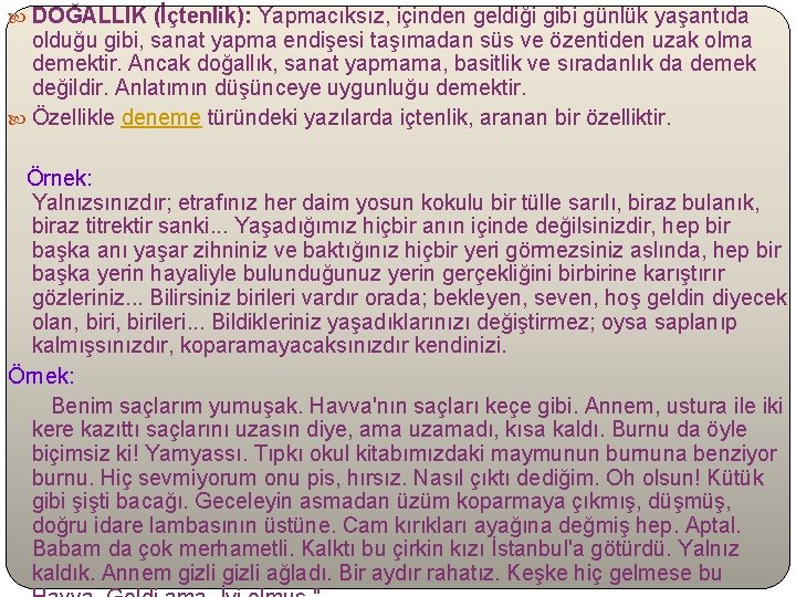  DOĞALLIK (İçtenlik): Yapmacıksız, içinden geldiği gibi günlük yaşantıda olduğu gibi, sanat yapma endişesi