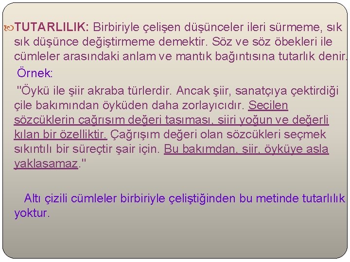  TUTARLILIK: Birbiriyle çelişen düşünceler ileri sürmeme, sık düşünce değiştirmeme demektir. Söz ve söz