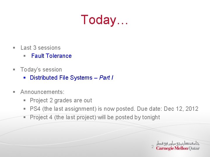 Today… § Last 3 sessions § Fault Tolerance § Today’s session § Distributed File