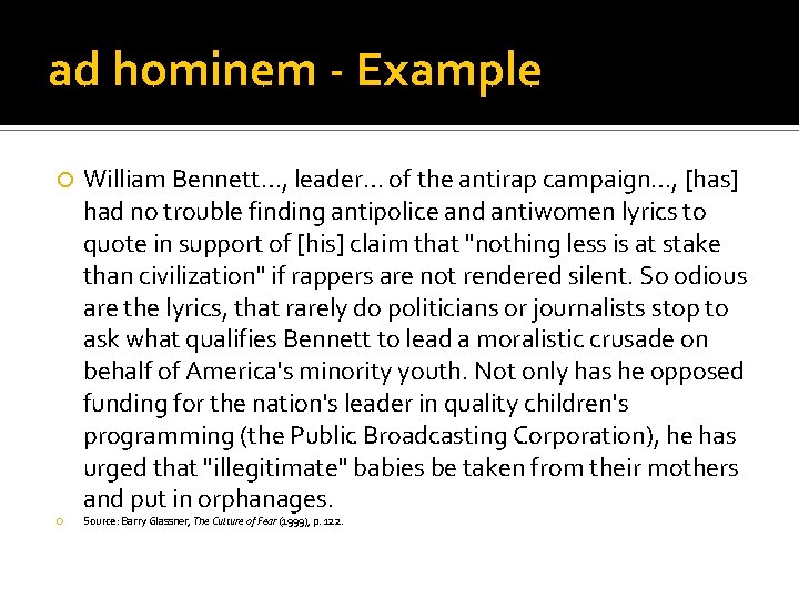 ad hominem - Example William Bennett…, leader… of the antirap campaign…, [has] had no