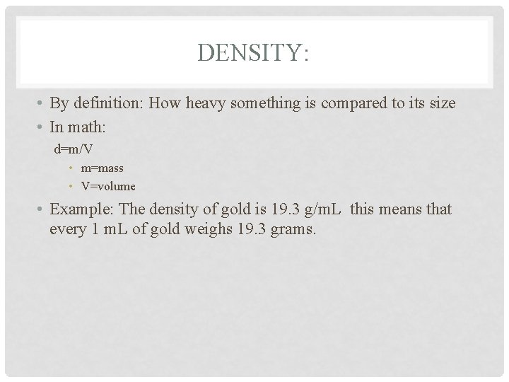 DENSITY: • By definition: How heavy something is compared to its size • In