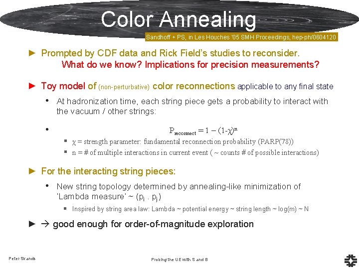 Color Annealing Sandhoff + PS, in Les Houches ’ 05 SMH Proceedings, hep-ph/0604120 ►