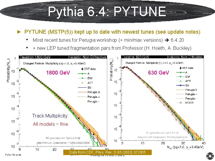 Pythia 6. 4: PYTUNE ► PYTUNE (MSTP(5)) kept up to date with newest tunes