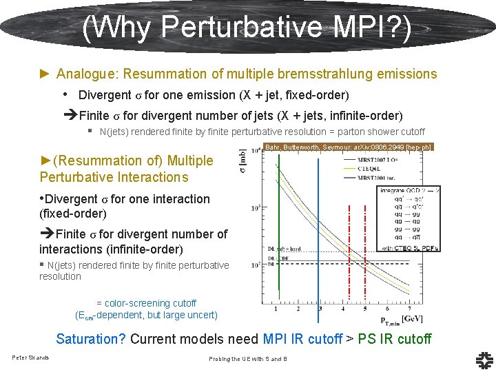 (Why Perturbative MPI? ) ► Analogue: Resummation of multiple bremsstrahlung emissions • Divergent σ