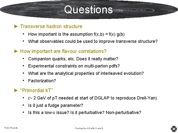 Questions ► Transverse hadron structure • How important is the assumption f(x, b) =