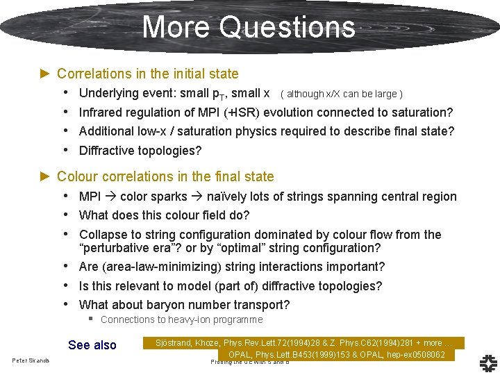 More Questions ► Correlations in the initial state • • Underlying event: small p.