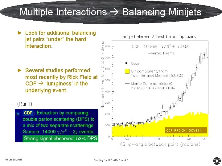 Multiple Interactions Balancing Minijets ► Look for additional balancing jet pairs “under” the hard