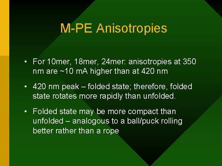 M-PE Anisotropies • For 10 mer, 18 mer, 24 mer: anisotropies at 350 nm