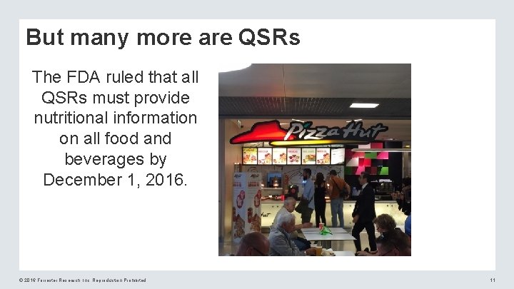 But many more are QSRs The FDA ruled that all QSRs must provide nutritional