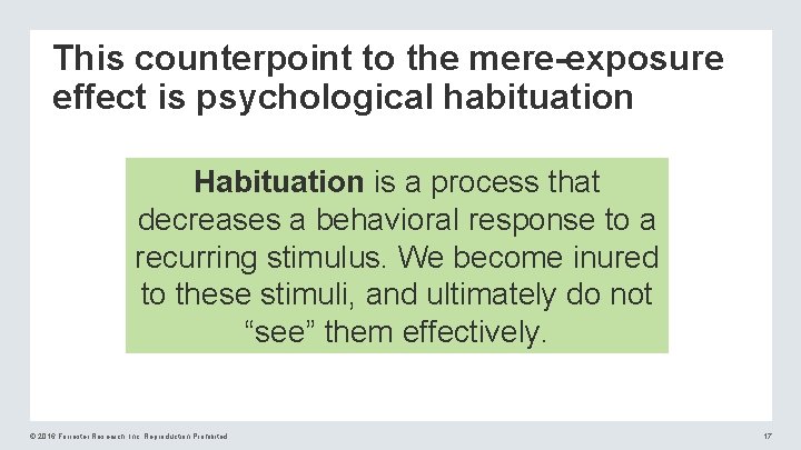 This counterpoint to the mere-exposure effect is psychological habituation Habituation is a process that