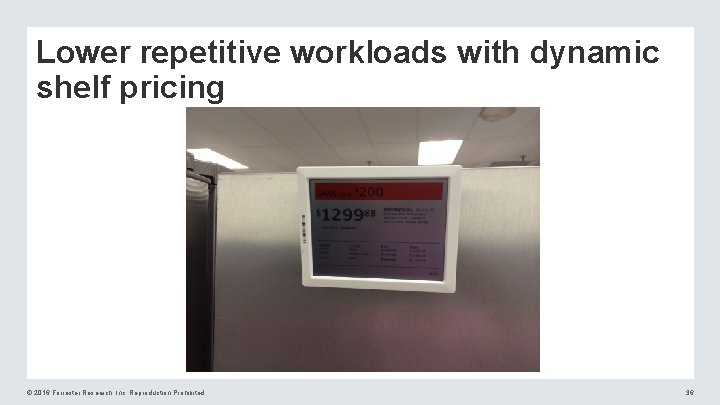 Lower repetitive workloads with dynamic shelf pricing © 2016 Forrester Research, Inc. Reproduction Prohibited