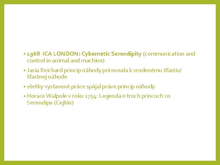  • 1968 ICA LONDON: Cybernetic Serendipity (communication and control in animal and machine)