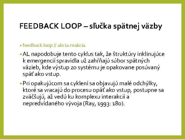 FEEDBACK LOOP – sľučka spätnej väzby • feedback loop // akcia-reakcia • AL napodobuje