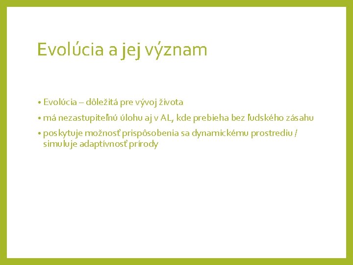 Evolúcia a jej význam • Evolúcia – dôležitá pre vývoj života • má nezastupiteľnú