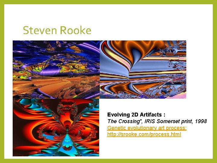 Steven Rooke Evolving 2 D Artifacts : The Crossing", IRIS Somerset print, 1998 Genetic
