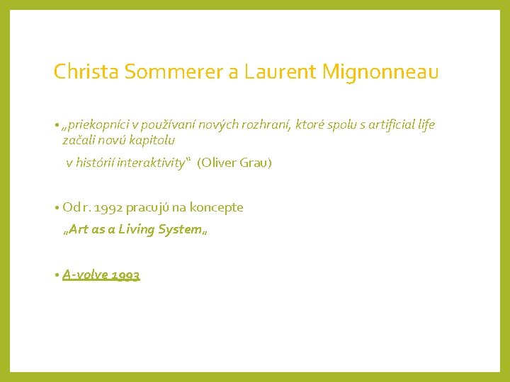 Christa Sommerer a Laurent Mignonneau • „priekopníci v používaní nových rozhraní, ktoré spolu s