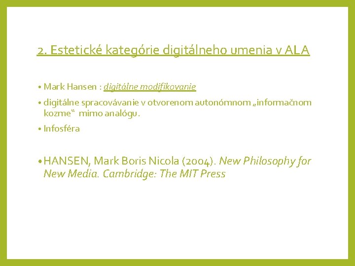 2. Estetické kategórie digitálneho umenia v ALA • Mark Hansen : digitálne modifikovanie •