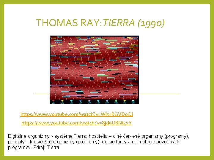 THOMAS RAY: TIERRA (1990) https: //www. youtube. com/watch? v=Wl 5 r. RGVD 0 QI