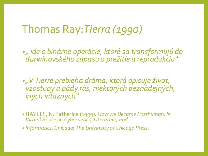 Thomas Ray: Tierra (1990) • „ ide o binárne operácie, ktoré sa transformujú do