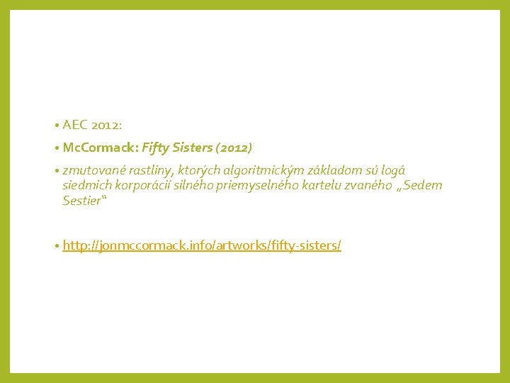  • AEC 2012: • Mc. Cormack: Fifty Sisters (2012) • zmutované rastliny, ktorých