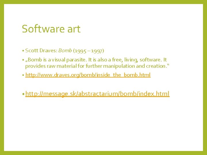 Software art • Scott Draves: Bomb (1995 – 1997) • „Bomb is a visual