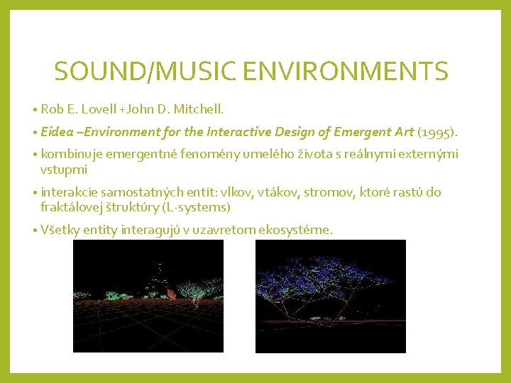 SOUND/MUSIC ENVIRONMENTS • Rob E. Lovell +John D. Mitchell. • Eidea –Environment for the