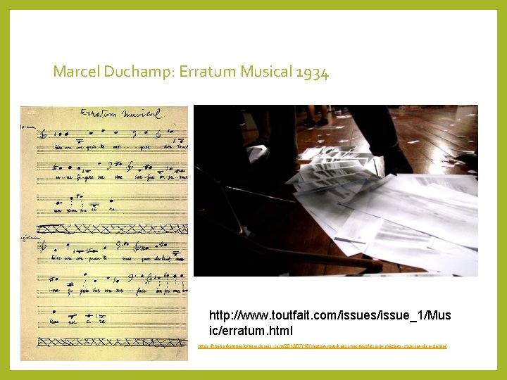 Marcel Duchamp: Erratum Musical 1934 http: //www. toutfait. com/issues/issue_1/Mus ic/erratum. html https: //thebrickinthesky. wordpress.