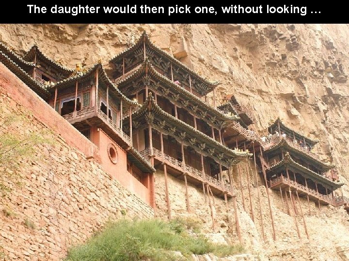 The daughter would then pick one, without looking … 