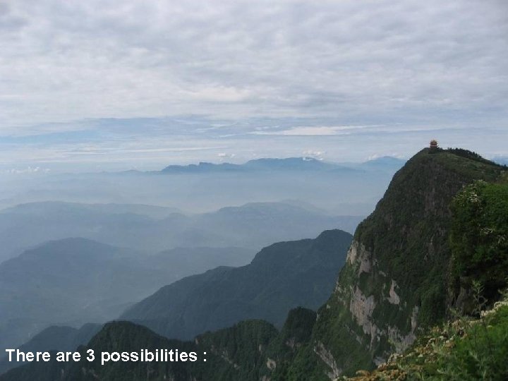 There are 3 possibilities : 
