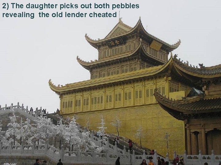 2) The daughter picks out both pebbles revealing the old lender cheated 