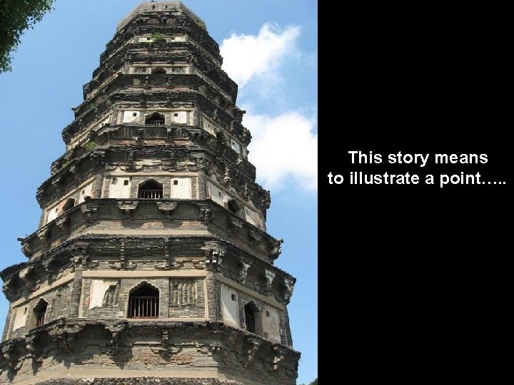 This story means to illustrate a point…. . 