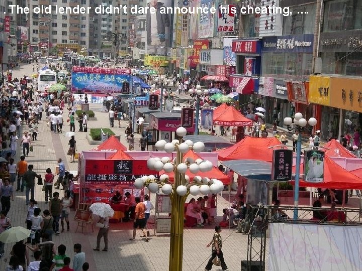 . The old lender didn’t dare announce his cheating, …. 