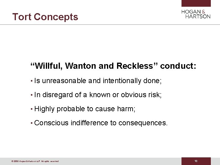 Tort Concepts “Willful, Wanton and Reckless” conduct: • Is unreasonable and intentionally done; •