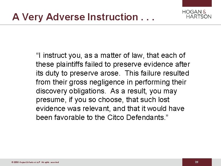 A Very Adverse Instruction. . . “I instruct you, as a matter of law,