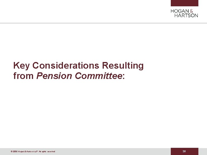 Key Considerations Resulting from Pension Committee: © 2009 Hogan & Hartson LLP. All rights