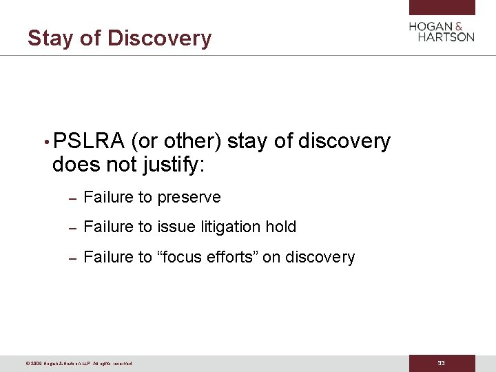 Stay of Discovery • PSLRA (or other) stay of discovery does not justify: –